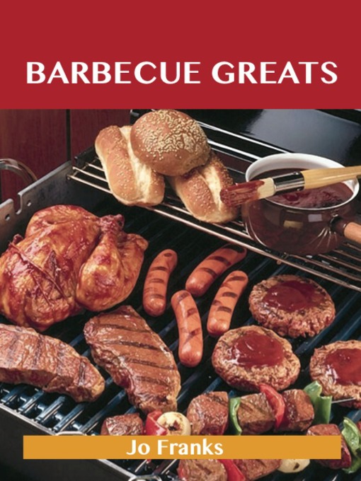 Title details for Barbecue Greats: Delicious Barbecue Recipes, The Top 100 Barbecue Recipes by Jo Franks - Available